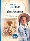 Elise the Actress: Climax of the Civil War (1865) (Sisters in Time #13)