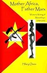 Mother Africa, Father Marx: Women's Writing of Mozambique, 1948-2002