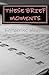 These Brief Moments: a coll...