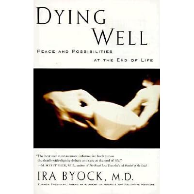 Dying Well by Ira Byock — Reviews, Discussion, Bookclubs, Lists