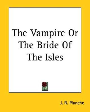 The Vampire Or The Bride Of The Isles (Paperback)