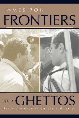 Frontiers and Ghettos: State Violence in Serbia and Israel (Paperback)
