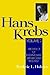 Hans Krebs (Monographs on the History and Philosophy of Biology)