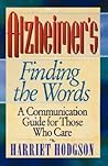Alzheimers - Finding the Words: A Communication Guide for Those Who Care