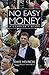 No Easy Money