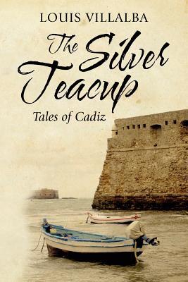 The Silver Teacup: Tales of Cadiz (Paperback)