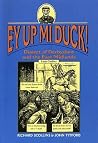 Ey Up Mi Duck! Di...