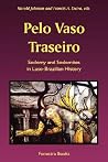 Pelo Vaso Traseiro: Sodomy and Sodomites in Luso-brazilian History Pelo Vaso Traseiro: Sodomy and Sodomites in Luso-brazilian History