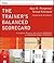 The Trainer's Balanced Scorecard: A Complete Resource for Linking Learning to Organizational Strategy