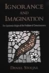 Ignorance and Imagination: The Epistemic Origin of the Problem of Consciousness (Philosophy of Mind)