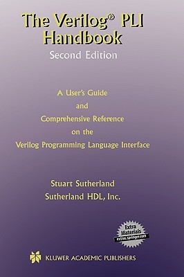 The Verilog PLI Handbook: A User’s Guide and Comprehensive Reference on the Verilog Programming Language Interface (The Springer International Series in Engineering and Computer Science, 666)