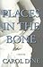 Places in the Bone: A Memoir