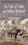 The Trail of Tears and Indian Removal by Amy H. Sturgis