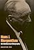 Hans J. Morgenthau: An Intellectual Biography (Political Traditions in Foreign Policy Series)