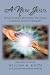 A New Jesus: Rediscovering His Deeper Teachings Through Intuitive Inquiry Revised Edition