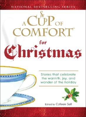 A Cup of Comfort For Christmas: Stories that celebrate the warmth, joy, and wonder of the holiday (Paperback)