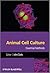 Animal Cell Culture: Essential Methods