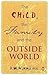 The Child, the Family and the Outside World