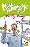 Be My Baby by Neil Humphreys
