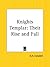 Knights Templar: Their Rise and Fall