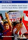Crisis in the Middle East: Israel and the Arab States 1945-2007 (Access to History)