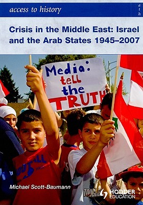 Crisis in the Middle East: Israel and the Arab States 1945-2007 (Access to History)
