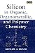 Silicon in Organic, Organometallic, and Polymer Chemistry (Wiley-Interscience Publication)