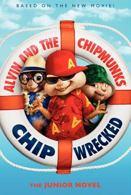 Alvin and the Chipmunks: Chipwrecked: The Junior Novel (Paperback)