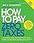 How to Pay Zero Taxes 2011 by Jeff A. Schnepper