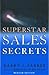Superstar Sales Secrets: By...