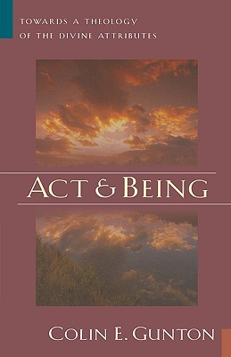 Act and Being: Towards a Theology of the Divine Attributes (Paperback)