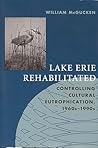 Lake Erie Rehabilitated: Controlling Cultural Eutrophication 1960s-1990s (Technology and the Environment