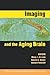 Imaging and the Aging Brain, Volume 1097 (Annals of the New York Academy of Sciences)