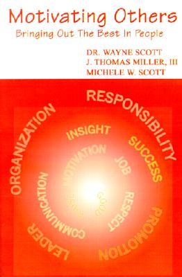 Motivating Others: Bringing Out the Best in People (Paperback)
