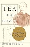 Tea That Burns: A Family Memoir of Chinatown Tea That Burns: A Family Memoir of Chinatown