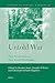 Untold War: New Perspectives in First World War Studies (History of Warfare, 49)