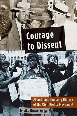 Courage to Dissent: Atlanta and the Long History of the Civil Rights Movement (Hardcover)