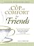 A Cup of Comfort for Friends: Stories that celebrate the special people in our lives