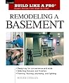 Remodeling a Basement: Expert Advice from Start to Finish (Taunton's Build Like a Pro)