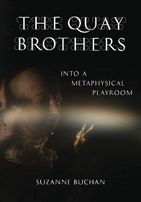 The Quay Brothers: Into a Metaphysical Playroom (Paperback)