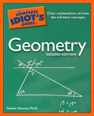 The Complete Idiot's Guide to Geometry (Paperback)