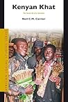 Kenyan Khat: The Social Life of a Stimulant (African Social Studies Series, 15)