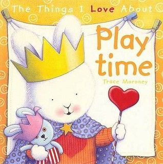 The Things I Love about Playtime (Hardcover)