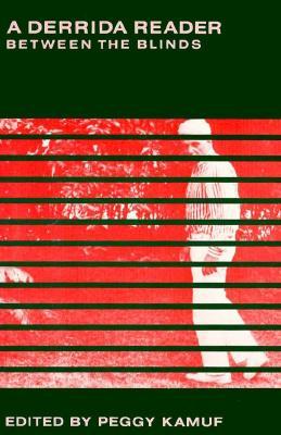 A Derrida Reader: Between the Blinds (Paperback)