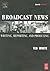 Broadcast News Writing, Reporting, and Producing