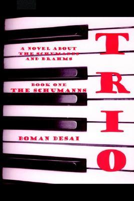 Trio: A Novel About the Schumanns and Brahms