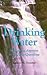 Drinking Water: Refreshing Answers to All Your Questions (Volume 21) (Louise Lindsey Merrick Natural Environment Series)