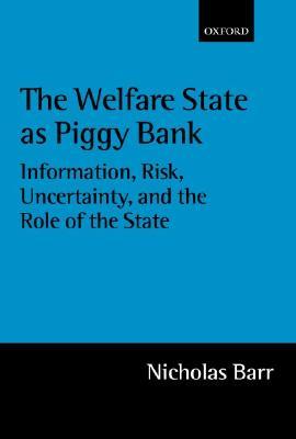 The Welfare State As Piggy Bank: Information, Risk, Uncertainty, and the Role of the State (Hardcover)