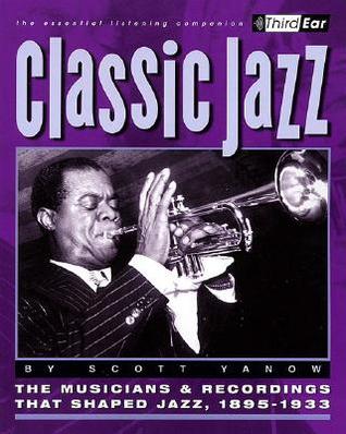 Classic Jazz: The Musicians and Recordings That Shaped Jazz, 1895-1933 (Paperback)