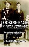 Looking Back to Move Forward: Reconciling the Past - Liberating the Future Looking Back to Move Forward: Reconciling the Past - Liberating the Future